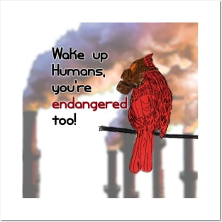 Wake Up Humans, You're Endangered Too! Posters and Art